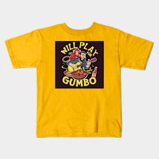 Will Play for Gumbo! Kids T-Shirt